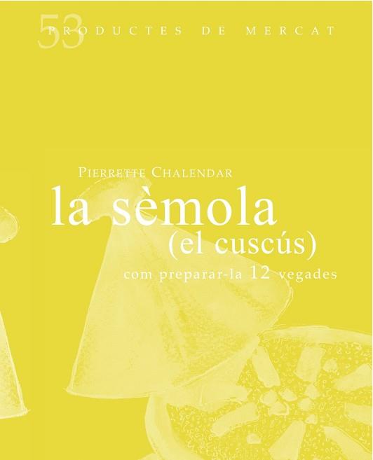 LA SÉMOLA (EL CUSCÚS) | 9788494487927 | CHALENDAR, PIERRETE | Llibres Parcir | Llibreria Parcir | Llibreria online de Manresa | Comprar llibres en català i castellà online