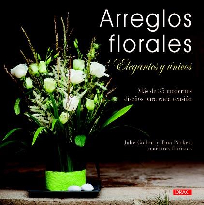 ARREGLOS FLORALES ELEGANTES Y ÚNICOS | 9788498743814 | COLLINS, JULIE / PARKES, TINA | Llibres Parcir | Llibreria Parcir | Llibreria online de Manresa | Comprar llibres en català i castellà online