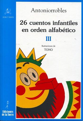 26 CUENTOS INFANTILES EN ORDEN ALFABÉTICO. TOMO III | 9788479604103 | ROBLES SOLER, ANTONIO | Llibres Parcir | Llibreria Parcir | Llibreria online de Manresa | Comprar llibres en català i castellà online