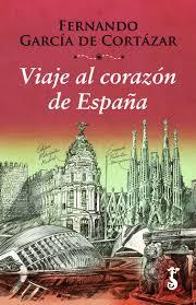 VIAJE AL CORAZÓN DE ESPAÑA | 9788417241100 | GARCÍA DE CORTÁZAR RUIZ DE AGUIRRE, FERNANDO | Llibres Parcir | Llibreria Parcir | Llibreria online de Manresa | Comprar llibres en català i castellà online
