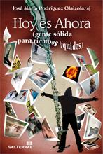 HOY ES AHORA : GENTE SÓLIDA PARA TIEMPOS LÍQUIDOS | 9788429319583 | RODRÍGUEZ OLAIZOLA, JOSÉ MARÍA (1970- ) | Llibres Parcir | Llibreria Parcir | Llibreria online de Manresa | Comprar llibres en català i castellà online