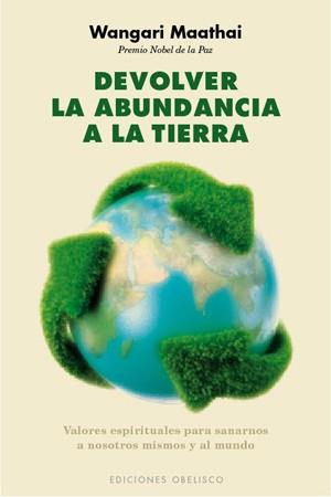 DEVOLVER LA ABUNDACIA A LA TIERRA | 9788497777834 | MAATHAI WANGARI | Llibres Parcir | Llibreria Parcir | Llibreria online de Manresa | Comprar llibres en català i castellà online