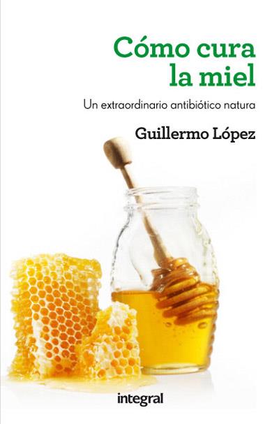 Como cura la miel | 9788415541509 | LOPEZ , GUILLERMO | Llibres Parcir | Llibreria Parcir | Llibreria online de Manresa | Comprar llibres en català i castellà online