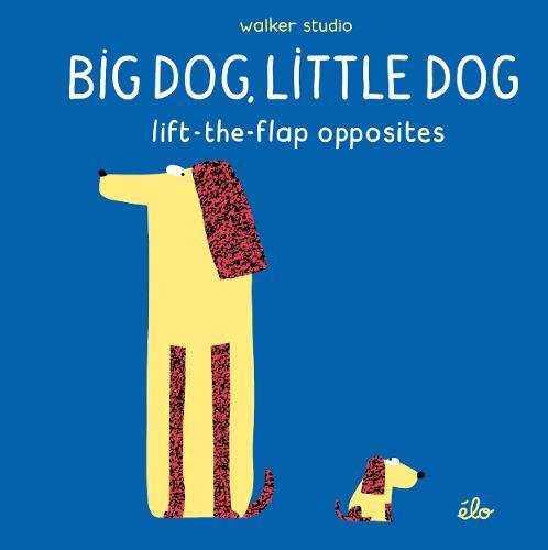 BIG DOG LITTLE DOG - OPPOSITES | 9781406379495 | ELO | Llibres Parcir | Llibreria Parcir | Llibreria online de Manresa | Comprar llibres en català i castellà online