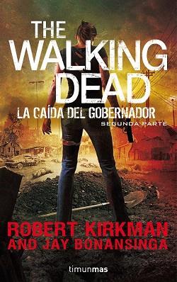 THE WALKING DEAD: LA CAÍDA DEL GOBERNADOR | 9788445002353 | ROBERT KIRKMAN/JAY BONANSINGA | Llibres Parcir | Llibreria Parcir | Llibreria online de Manresa | Comprar llibres en català i castellà online
