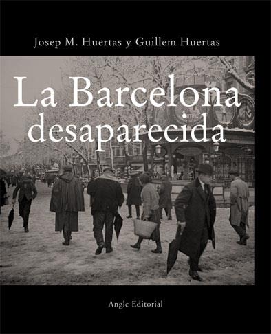 LA BARCELONA DESAPARECIDA | 9788496103719 | HUERTAS | Llibres Parcir | Llibreria Parcir | Llibreria online de Manresa | Comprar llibres en català i castellà online