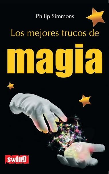 LOS MEJORES TRUCOS DE MAGIA | 9788496746626 | SIMMONS PHILIP | Llibres Parcir | Llibreria Parcir | Llibreria online de Manresa | Comprar llibres en català i castellà online