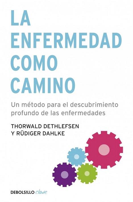 LA ENFERMEDAD COMO CAMINO nova ed bolsillo 2010 | 9788499083551 | THORWALD DETHLEFSEN RUDIGER DAHLKE | Llibres Parcir | Llibreria Parcir | Llibreria online de Manresa | Comprar llibres en català i castellà online