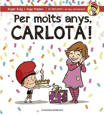 PER MOLTS ANYS, CARLOTA! | 9788490345801 | ROIG CÉSAR, ROGER | Llibres Parcir | Llibreria Parcir | Llibreria online de Manresa | Comprar llibres en català i castellà online