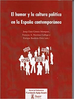 EL HUMOR Y LA CULTURA POLÍTICA EN LA ESPAÑA CONTEMPORÁNEA | 9788496913493 | Llibres Parcir | Llibreria Parcir | Llibreria online de Manresa | Comprar llibres en català i castellà online