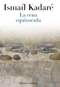 LA CENA EQUIVOCADA novela | 9788420663333 | ISMAIL KADARE | Llibres Parcir | Llibreria Parcir | Llibreria online de Manresa | Comprar llibres en català i castellà online