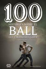 100 HISTòRIES SOBRE EL BALL | 9788490346297 | CORT VIVES, ALEIX | Llibres Parcir | Llibreria Parcir | Llibreria online de Manresa | Comprar llibres en català i castellà online