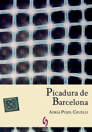 PICADURA DE BARCELONA | 9788494256417 | PUJOL CRUELLS, ADRIÀ | Llibres Parcir | Llibreria Parcir | Llibreria online de Manresa | Comprar llibres en català i castellà online