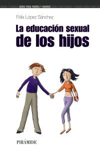 LA EDUCACION SEXUAL DE LOS HIJOS | 9788436819335 | FELIX LOPEZ SANCHEZ | Llibres Parcir | Llibreria Parcir | Llibreria online de Manresa | Comprar llibres en català i castellà online