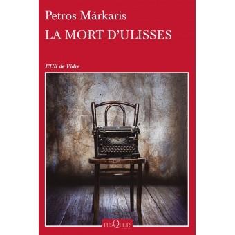 LA MORT D'ULISSES | 9788490662359 | PETROS MÁRKARIS | Llibres Parcir | Llibreria Parcir | Llibreria online de Manresa | Comprar llibres en català i castellà online