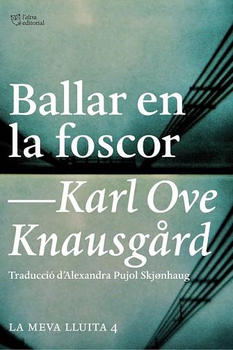 BALLAR EN LA FOSCOR | 9788494508523 | KNAUSGARD, KARL OVE | Llibres Parcir | Llibreria Parcir | Llibreria online de Manresa | Comprar llibres en català i castellà online