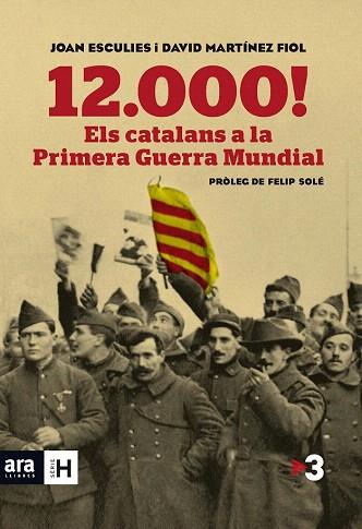 12.000! ELS CATALANS A LA PRIMERA GUERRA MUNDIAL | 9788415642718 | ESCULIES SERRAT, JOAN/MARTÍNEZ FIOL, DAVID | Llibres Parcir | Llibreria Parcir | Llibreria online de Manresa | Comprar llibres en català i castellà online