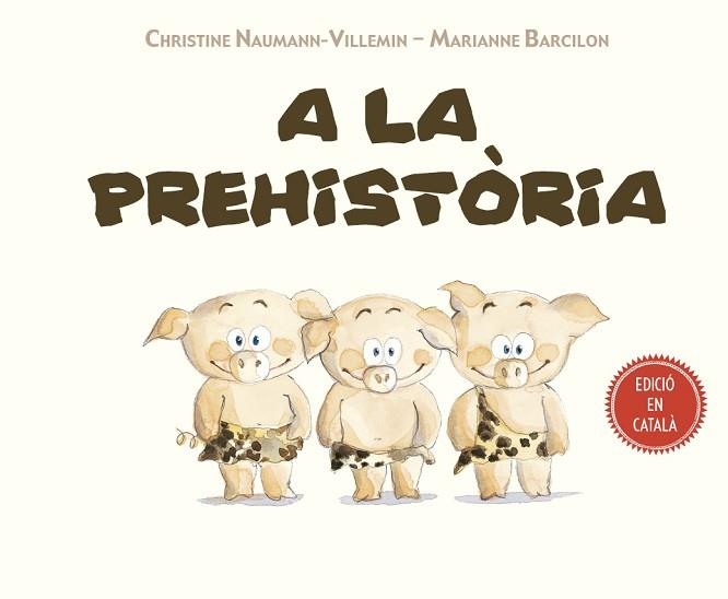 A LA PREHISTÒRIA | 9788491451754 | NAUMANN-VILLEMIN, CHRISTINE | Llibres Parcir | Llibreria Parcir | Llibreria online de Manresa | Comprar llibres en català i castellà online