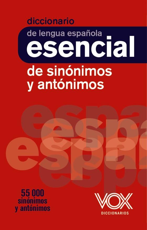 DICCIONARIO ESENCIAL DE SINÓNIMOS Y ANTÓNIMOS | 9788499743752 | VOX EDITORIAL | Llibres Parcir | Llibreria Parcir | Llibreria online de Manresa | Comprar llibres en català i castellà online