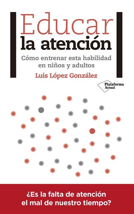 EDUCAR LA ATENCIÓN | 9788417376031 | LÓPEZ GONZÁLEZ, LUIS | Llibres Parcir | Llibreria Parcir | Llibreria online de Manresa | Comprar llibres en català i castellà online