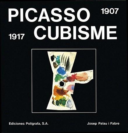 Picasso Cubisme 1907-1917 | 9788434306165 | Palau i Fabre, Josep | Llibres Parcir | Llibreria Parcir | Llibreria online de Manresa | Comprar llibres en català i castellà online