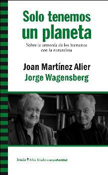 SOLO TENEMOS UN PLANETA | 9788498887563 | MARTÍNEZ ALIER, JOAN / WAGENSBERG, JORGE | Llibres Parcir | Llibreria Parcir | Llibreria online de Manresa | Comprar llibres en català i castellà online