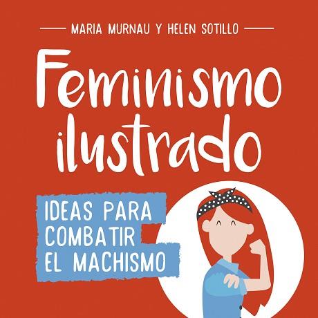 FEMINISMO ILUSTRADO | 9788490438404 | MARíA MURNAU/HELEN SOTILLO | Llibres Parcir | Llibreria Parcir | Llibreria online de Manresa | Comprar llibres en català i castellà online