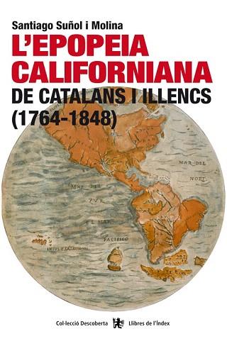 L'EPOPEIA CALIFORNIANA DE CATALANS I ILLENCS (1764-1848) | 9788494414480 | SUÑOL I MOLINA, SANTIAGO | Llibres Parcir | Llibreria Parcir | Llibreria online de Manresa | Comprar llibres en català i castellà online