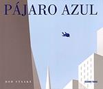 PAJARO AZUL | 9786077354369 | BOB STAAKE | Llibres Parcir | Llibreria Parcir | Llibreria online de Manresa | Comprar llibres en català i castellà online