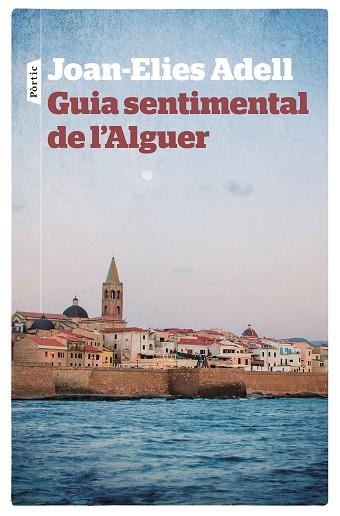 GUIA SENTIMENTAL DE L'ALGUER | 9788498092998 | JOAN ELIES ADELL PITARCH | Llibres Parcir | Llibreria Parcir | Llibreria online de Manresa | Comprar llibres en català i castellà online
