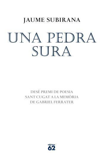 UNA PEDRA SURA 10 premi poesia Sant Cugat mem Ferrater | 9788429768503 | JAUME SUBIRANA | Llibres Parcir | Llibreria Parcir | Llibreria online de Manresa | Comprar llibres en català i castellà online