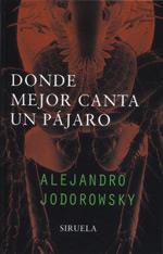 DONDE MEJOR CANTA UN PAJARO | 9788478445936 | JODOROWSKY | Llibres Parcir | Llibreria Parcir | Llibreria online de Manresa | Comprar llibres en català i castellà online