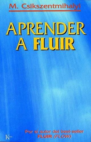 APRENDER A FLUIR | 9788472454125 | CSIKSZENTMIHALYI | Llibres Parcir | Librería Parcir | Librería online de Manresa | Comprar libros en catalán y castellano online