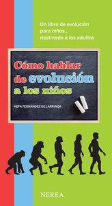 CÓMO HABLAR DE EVOLUCIÓN A LOS NIÑOS | 9788416254040 | FERNÁNDEZ DE LARRINOA, KEPA | Llibres Parcir | Llibreria Parcir | Llibreria online de Manresa | Comprar llibres en català i castellà online