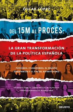 DEL 15M AL PROCÉS: LA GRAN TRANSFORMACIÓN DE LA POLÍTICA ESPAÑOLA | 9788423429417 | LÓPEZ AGUEDA, OSCAR | Llibres Parcir | Librería Parcir | Librería online de Manresa | Comprar libros en catalán y castellano online