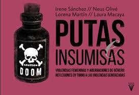 PUTAS E INSUMISAS | 9788492559800 | SáNCHEZ, IRENE/OLIVé, NEUS/MARTíN, LORENA/MACAYA ANDRéS, LAURA | Llibres Parcir | Librería Parcir | Librería online de Manresa | Comprar libros en catalán y castellano online