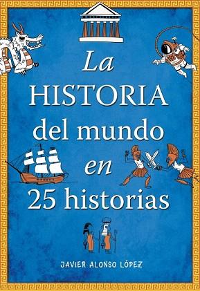 LA HISTORIA DEL MUNDO EN 25 HISTORIAS | 9788490430415 | ALONSO LOPEZ,JAVIER | Llibres Parcir | Librería Parcir | Librería online de Manresa | Comprar libros en catalán y castellano online