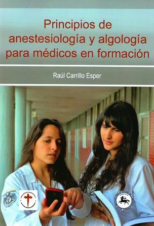 PRINCIPIOS DE ANESTESIOLOGÍA Y ALGOLOGÍA PARA MÉDICOS EN FORMACIÓN | PODI72939 | CARRILLO ESPER  RAÚL | Llibres Parcir | Librería Parcir | Librería online de Manresa | Comprar libros en catalán y castellano online