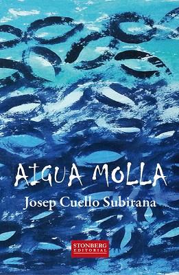 AIGUA MOLLA | 9788494337741 | CUELLO SUBIRANA, JOSEP | Llibres Parcir | Librería Parcir | Librería online de Manresa | Comprar libros en catalán y castellano online
