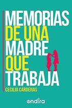 MEMORIAS DE UNA MADRE QUE TRABAJA | PODI97688 | CARDENAS  CECILIA | Llibres Parcir | Librería Parcir | Librería online de Manresa | Comprar libros en catalán y castellano online