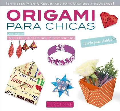 ORIGAMI PARA CHICAS | 9788415785699 | LAROUSSE EDITORIAL | Llibres Parcir | Librería Parcir | Librería online de Manresa | Comprar libros en catalán y castellano online