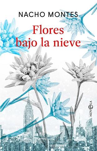 FLORES BAJO LA NIEVE | 9788410941779 | MONTES, NACHO | Llibres Parcir | Librería Parcir | Librería online de Manresa | Comprar libros en catalán y castellano online