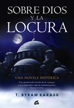 SOBRE DIOS Y LA LOCURA | 9788484453093 | BYRAM KARASU T | Llibres Parcir | Llibreria Parcir | Llibreria online de Manresa | Comprar llibres en català i castellà online
