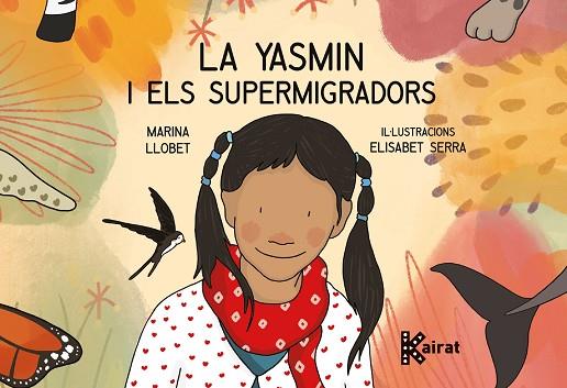 LA YASMIN I ELS SUPERMIGRADORS | 9788419476067 | LLOBET PENA, MARINA | Llibres Parcir | Librería Parcir | Librería online de Manresa | Comprar libros en catalán y castellano online