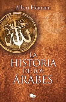 LA HISTORIA DE LOS áRABES | 9788490704028 | HOURANI, ALBERT | Llibres Parcir | Librería Parcir | Librería online de Manresa | Comprar libros en catalán y castellano online