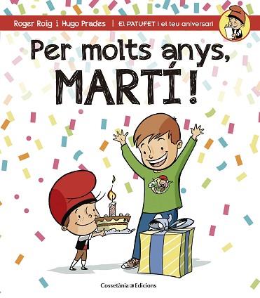 PER MOLTS ANYS, MARTÍ (PATUFET I EL TEU ANIVERSARI) | 9788490344248 | ROIG CÉSAR, ROGER | Llibres Parcir | Librería Parcir | Librería online de Manresa | Comprar libros en catalán y castellano online