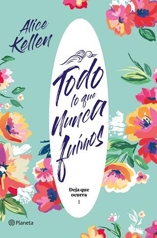 TODO LO QUE NUNCA FUIMOS | 9788408204824 | KELLEN, ALICE | Llibres Parcir | Llibreria Parcir | Llibreria online de Manresa | Comprar llibres en català i castellà online