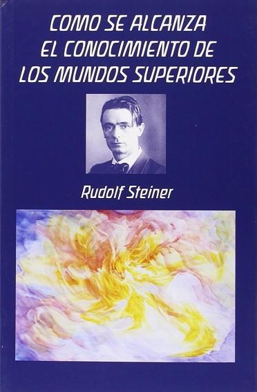 COMO SE ALCANZA EL CONOCIMIENTO DE LOS MUNDOS SUPERIORES | 9788492843565 | STEINER,RUDOLF | Llibres Parcir | Librería Parcir | Librería online de Manresa | Comprar libros en catalán y castellano online