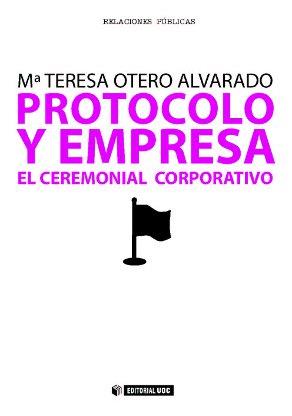 PROTOCOLO Y EMPRESA EL CEREMONIAL CORPORATIVO | 9788497884112 | MARIA TERESA OTERO | Llibres Parcir | Llibreria Parcir | Llibreria online de Manresa | Comprar llibres en català i castellà online