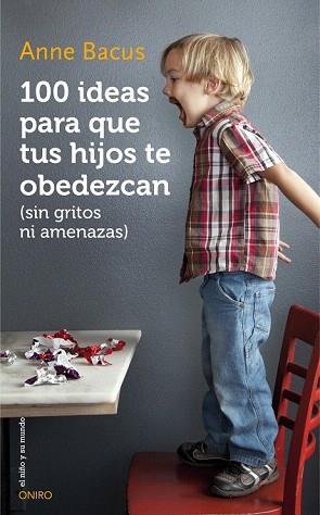 100 IDEAS PARA QUE TUS HIJOS TE OBEDEZCAN (SIN GRITOS NI AMENAZAS) | 9788497547543 | BACUS, ANNE | Llibres Parcir | Llibreria Parcir | Llibreria online de Manresa | Comprar llibres en català i castellà online